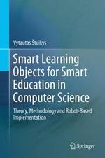 Smart Learning Objects for Smart Education in Computer Science: Theory, Methodology and Robot-Based Implementation