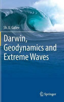 Darwin, Geodynamics and Extreme Waves - Sh. U. Galiev - cover