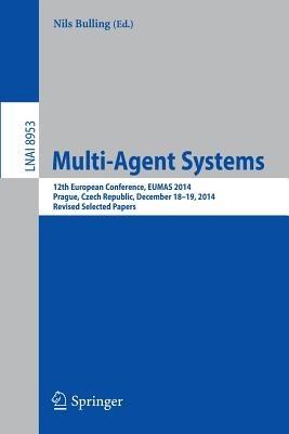 Multi-Agent Systems: 12th European Conference, EUMAS 2014, Prague, Czech Republic, December 18-19, 2014, Revised Selected Papers - cover