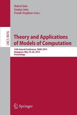 Theory and Applications of Models of Computation: 12th Annual Conference, TAMC 2015, Singapore, May 18-20, 2015, Proceedings - cover