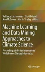 Machine Learning and Data Mining Approaches to Climate Science: Proceedings of the 4th International Workshop on Climate Informatics