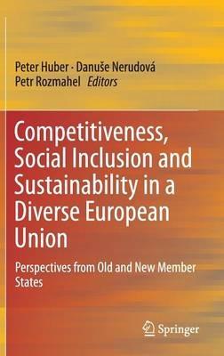 Competitiveness, Social Inclusion and Sustainability in a Diverse European Union: Perspectives from Old and New Member States - cover