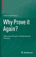 Why Prove it Again?: Alternative Proofs in Mathematical Practice - John W. Dawson, Jr. - cover