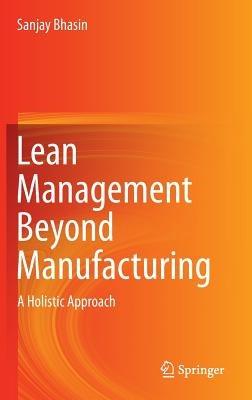 Lean Management Beyond Manufacturing: A Holistic Approach - Sanjay Bhasin - cover