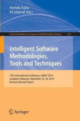 Intelligent Software Methodologies, Tools and Techniques: 13th International Conference, SoMeT 2014, Langkawi, Malaysia, September 22-24, 2014. Revised Selected Papers - cover