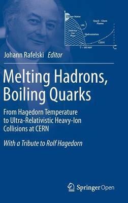 Melting Hadrons, Boiling Quarks - From Hagedorn Temperature to Ultra-Relativistic Heavy-Ion Collisions at CERN: With a Tribute to Rolf Hagedorn - cover