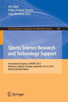 Sports Science Research and Technology Support: International Congress, icSPORTS 2013, Vilamoura, Algarve, Portugal, September 20-22, 2013. Revised Selected Papers - cover