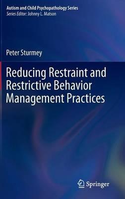 Reducing Restraint and Restrictive Behavior Management Practices - Peter Sturmey - cover