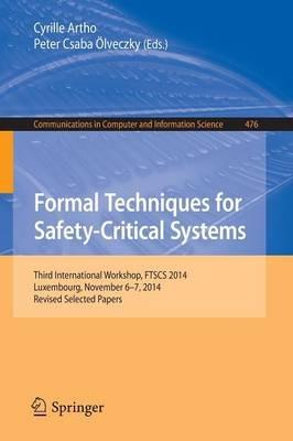 Formal Techniques for Safety-Critical Systems: Third International Workshop, FTSCS 2014, Luxembourg, November 6-7, 2014. Revised Selected Papers - cover
