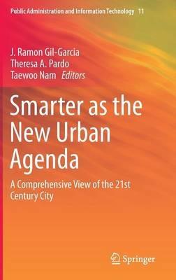 Smarter as the New Urban Agenda: A Comprehensive View of the 21st Century City - cover