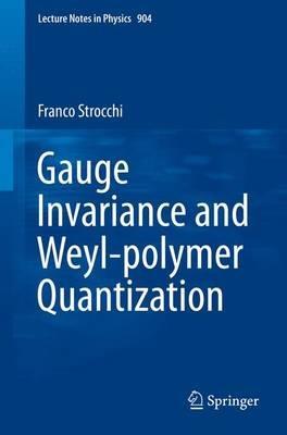 Gauge Invariance and Weyl-polymer Quantization - Franco Strocchi - cover