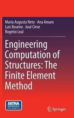 Engineering Computation of Structures: The Finite Element Method - Maria Augusta Neto,Ana Amaro,Luis Roseiro - cover