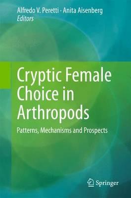 Cryptic Female Choice in Arthropods: Patterns, Mechanisms and Prospects - cover