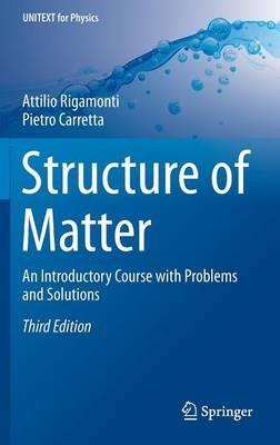 Structure of Matter: An Introductory Course with Problems and Solutions - Attilio Rigamonti,Pietro Carretta - cover
