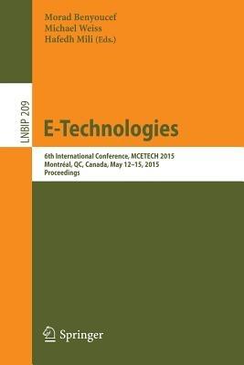 E-Technologies: 6th International Conference, MCETECH 2015, Montréal, QC, Canada, May 12-15, 2015, Proceedings - cover