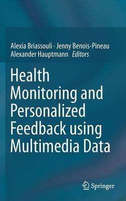 Health Monitoring and Personalized Feedback using Multimedia Data - cover