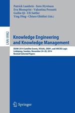 Knowledge Engineering and Knowledge Management: EKAW 2014 Satellite Events, VISUAL, EKM1, and ARCOE-Logic, Linköping, Sweden, November 24-28, 2014. Revised Selected Papers.