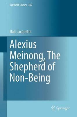 Alexius Meinong, The Shepherd of Non-Being - Dale Jacquette - cover
