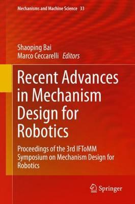 Recent Advances in Mechanism Design for Robotics: Proceedings of the 3rd IFToMM Symposium on Mechanism Design for Robotics - cover