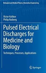 Pulsed Electrical Discharges for Medicine and Biology: Techniques, Processes, Applications