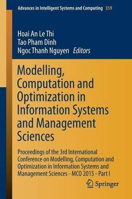 Modelling, Computation and Optimization in Information Systems and Management Sciences: Proceedings of the 3rd International Conference on Modelling, Computation and Optimization in Information Systems and Management Sciences - MCO 2015 - Part I - cover