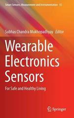 Wearable Electronics Sensors: For Safe and Healthy Living