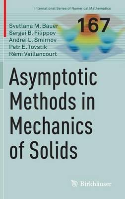 Asymptotic methods in mechanics of solids - Svetlana M. Bauer,Sergei B. Filippov,Andrei L. Smirnov - cover
