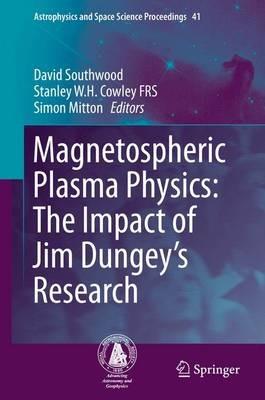 Magnetospheric Plasma Physics: The Impact of Jim Dungey’s Research - cover