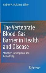 The Vertebrate Blood-Gas Barrier in Health and Disease: Structure, Development and Remodeling