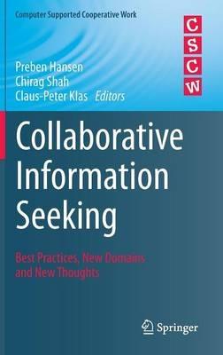 Collaborative Information Seeking: Best Practices, New Domains and New Thoughts - cover