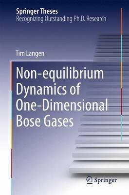 Non-equilibrium Dynamics of One-Dimensional Bose Gases - Tim Langen - cover