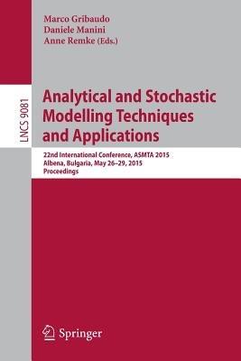 Analytical and Stochastic Modelling Techniques and Applications: 22nd International Conference, ASMTA 2015, Albena, Bulgaria, May 26-29, 2015. Proceedings - cover