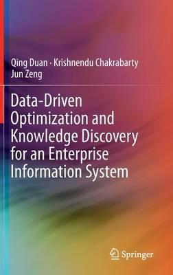 Data-Driven Optimization and Knowledge Discovery for an Enterprise Information System - Qing Duan,Krishnendu Chakrabarty,Jun Zeng - cover