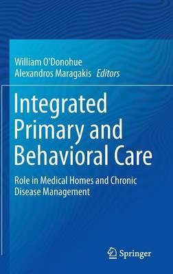 Integrated Primary and Behavioral Care: Role in Medical Homes and Chronic Disease Management - cover