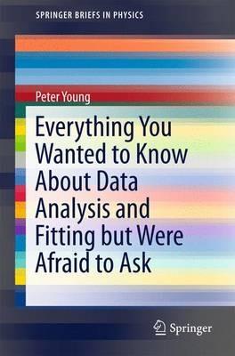 Everything You Wanted to Know About Data Analysis and Fitting but Were Afraid to Ask - Peter Young - cover