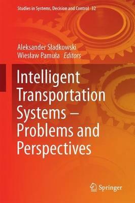 Intelligent Transportation Systems – Problems and Perspectives - cover
