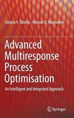 Advanced Multiresponse Process Optimisation: An Intelligent and Integrated Approach