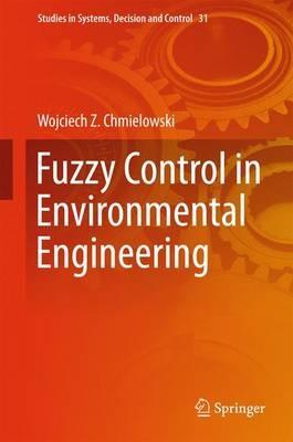 Fuzzy Control in Environmental Engineering - Wojciech Z. Chmielowski - cover