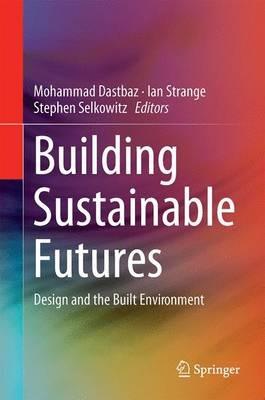 Building Sustainable Futures: Design and the Built Environment - cover