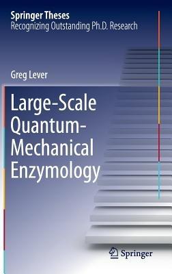 Large-Scale Quantum-Mechanical Enzymology - Greg Lever - cover
