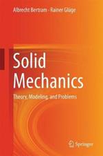 Solid Mechanics: Theory, Modeling, and Problems