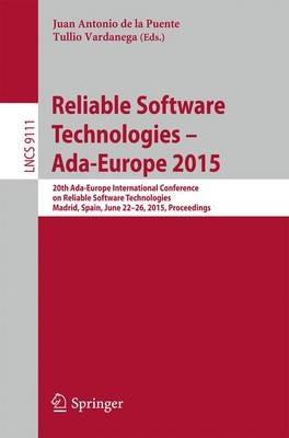 Reliable Software Technologies – Ada-Europe 2015: 20th Ada-Europe International Conference on Reliable Software Technologies, Madrid Spain, June 22-26, 2015, Proceedings - cover