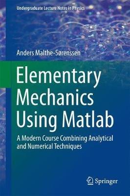 Elementary Mechanics Using Matlab: A Modern Course Combining Analytical and Numerical Techniques - Anders Malthe-Sørenssen - cover