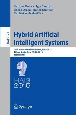 Hybrid Artificial Intelligent Systems: 10th International Conference, HAIS 2015, Bilbao, Spain, June 22-24, 2015, Proceedings - cover