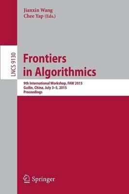 Frontiers in Algorithmics: 9th International Workshop, FAW 2015, Guilin, China, July 3-5, 2015, Proceedings - cover