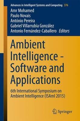 Ambient Intelligence - Software and Applications: 6th International Symposium on Ambient Intelligence (ISAmI 2015) - cover