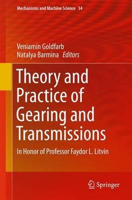 Theory and Practice of Gearing and Transmissions: In Honor of Professor Faydor L. Litvin - cover