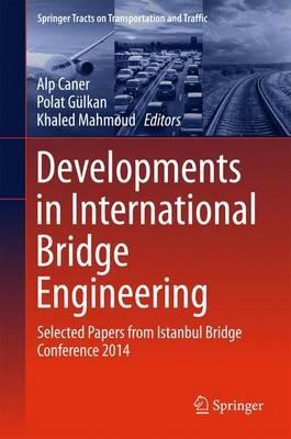 Developments in International Bridge Engineering: Selected Papers from Istanbul Bridge Conference 2014 - cover