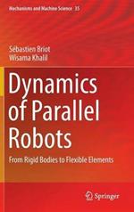 Dynamics of Parallel Robots: From Rigid Bodies to Flexible Elements