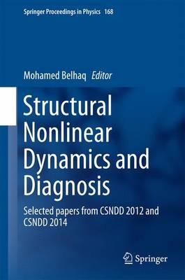 Structural Nonlinear Dynamics and Diagnosis: Selected papers from CSNDD 2012 and CSNDD 2014 - cover